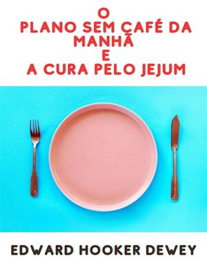 cover image of O Plano sem café da manhã E  a Cura pelo Jejum (Traduzido)